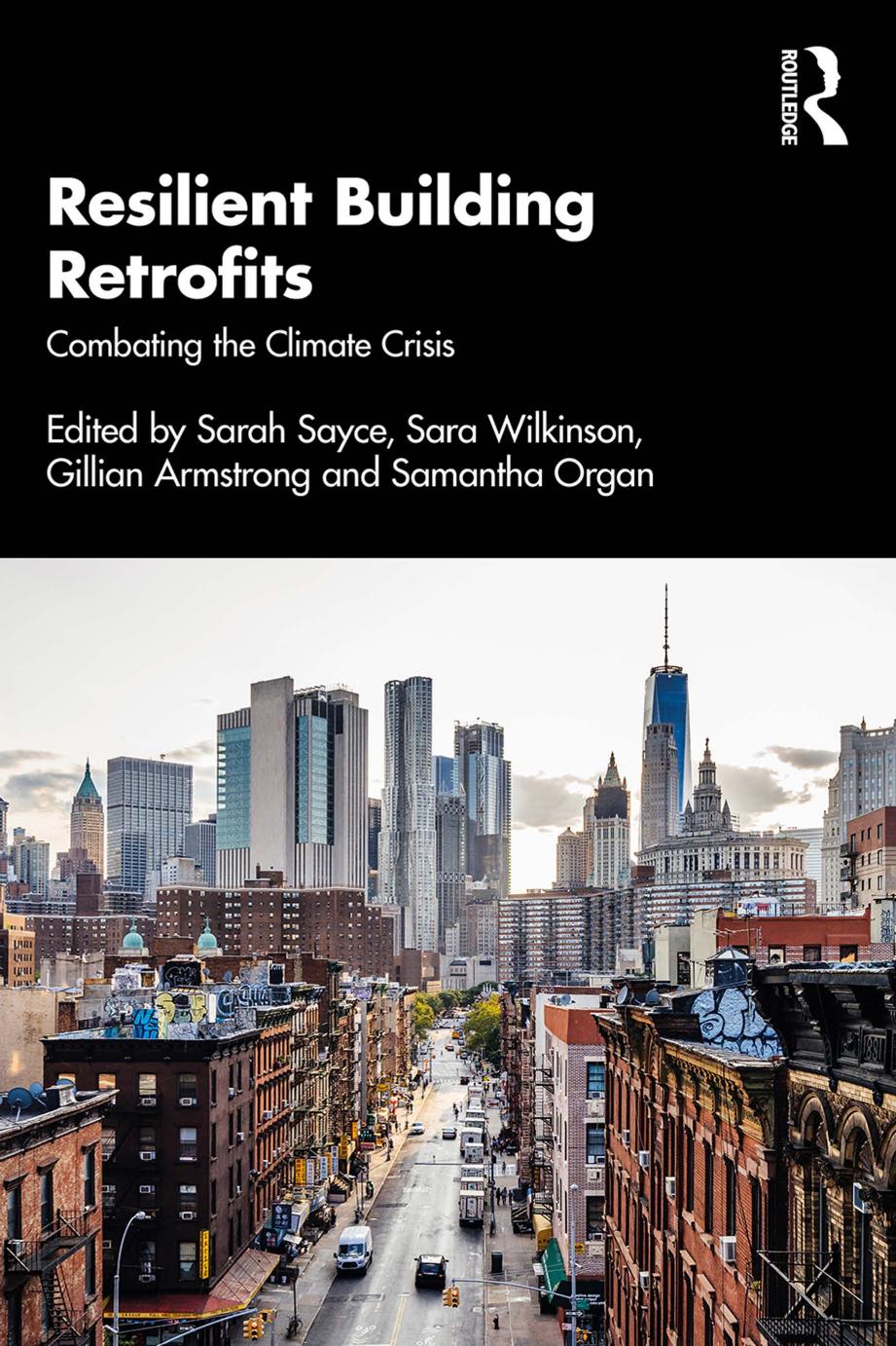 Resilient Building Retrofits: Combating the Climate Crisis by Sarah Sayce Sara Wilkinson Gillian Armstrong Samantha Organ
