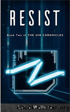 Resist (The Mir Chronicles Book 2) by Leisa Wallace