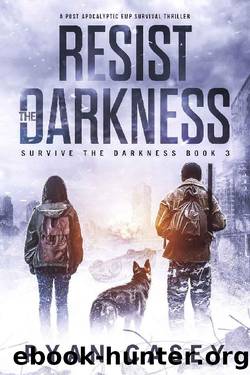 Resist the Darkness: A Post Apocalyptic EMP Survival Thriller (Survive the Darkness Book 3) by Ryan Casey