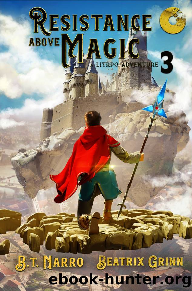 Resistance Above Magic 3: A LitRPG Adventure by B.T. Narro & Beatrix Grinn