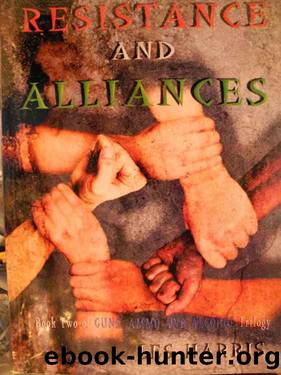 Resistance and Alliances (Guns, Ammo and Alcohol Trilogy) by Les Harris