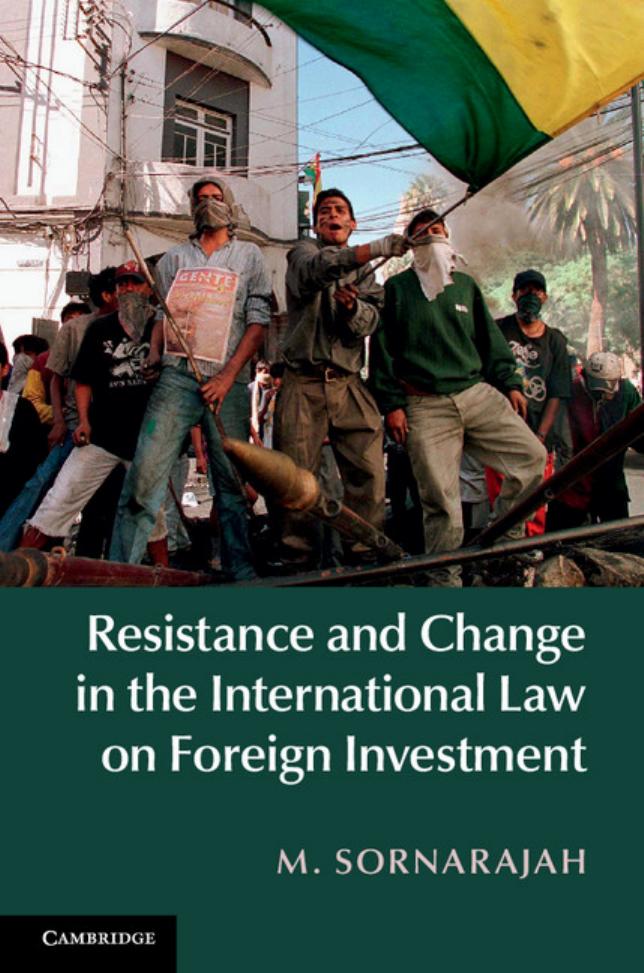 Resistance and Change in the International Law on Foreign Investment by M. Sornarajah