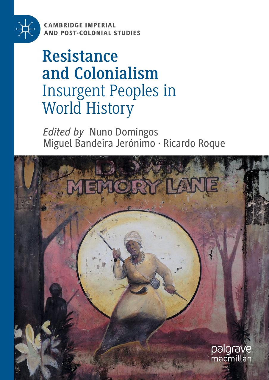 Resistance and Colonialism: Insurgent Peoples in World History by Nuno Domingos Miguel Bandeira Jerónimo Ricardo Roque