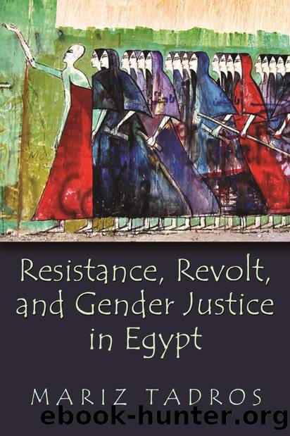 Resistance, Revolt, and Gender Justice in Egypt by Mariz Tadros