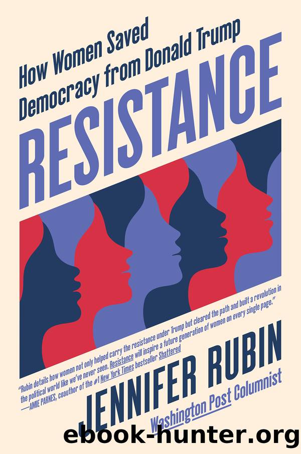 Resistance: How Women Saved Democracy From Donald Trump by Jennifer Rubin