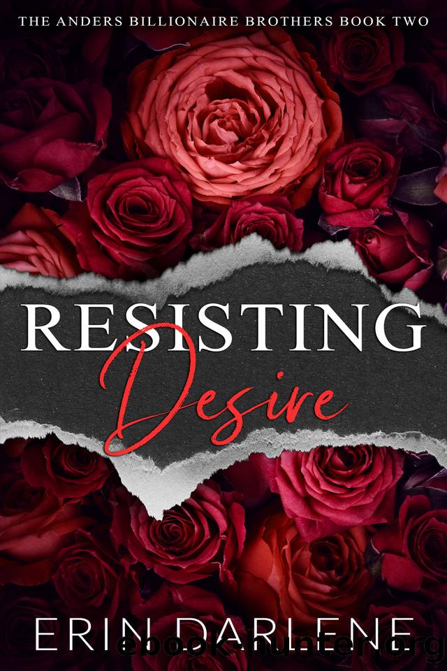 Resisting Desire: A Billionaire Romantic Suspense (The Anders Billionaire Brothers) by Erin Darlene