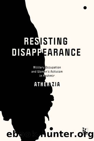 Resisting Disappearance by Ather Zia