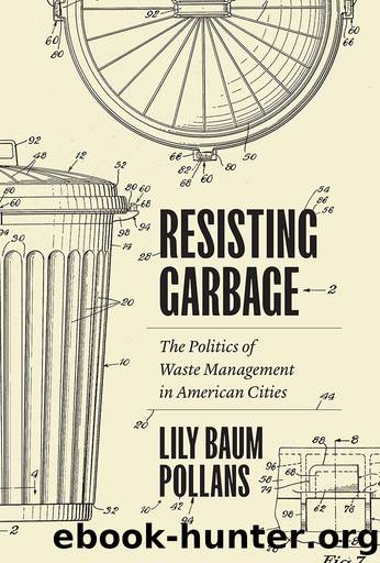 Resisting Garbage: The Politics of Waste Management in American Cities by Lily Baum Pollans