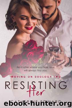 Resisting Her (Moving On Duology Book 2) by Catherine Edward