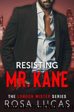 Resisting Mr. Kane (The London Mister Series Book 2) by Rosa Lucas