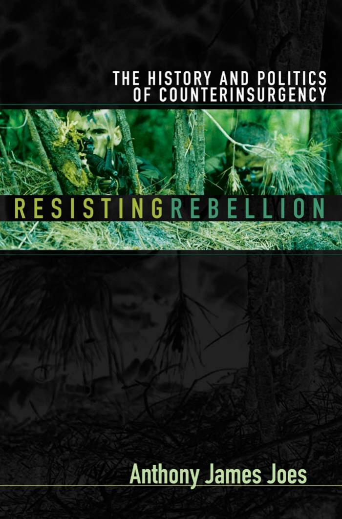 Resisting Rebellion The History And Politics Of Counterinsurgency by Unknown