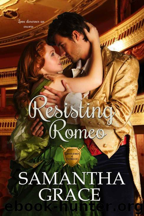 Resisting Romeo (Gentlemen of Intrigue Book 2) by Samantha Grace