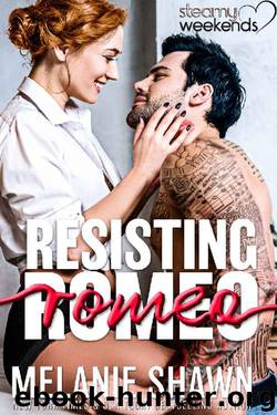 Resisting Romeo (Steamy Weekends Book 3) by Melanie Shawn