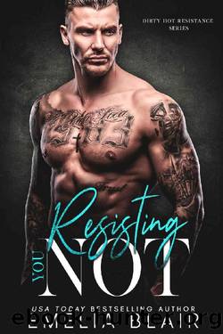 Resisting You Not (Dirty Hot Resistance Series Book 5) by Emelia Blair