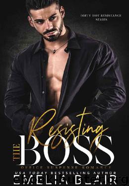 Resisting the Boss: Office Suspense Romance (Dirty Hot Resistance Series Book 4) by Emelia Blair