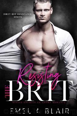 Resisting the Brit: Office Enemies to Lovers Romance (Dirty Hot Resistance Series Book 1) by Emelia Blair