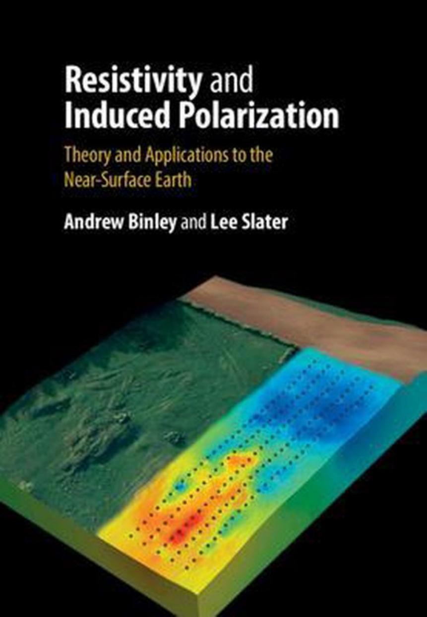 Resistivity and Induced Polarization: Theory and Applications to the Near-Surface Earth by Andrew Binley; Lee Slater