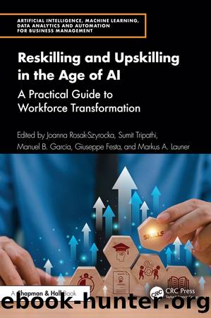 Reskilling and Upskilling in the Age of AI; A Practical Guide to Workforce Transformation by Joanna Rosak-Szyrocka & Sumit Tripathi & Manuel B. Garcia & Giuseppe Festa & Markus A. Launer