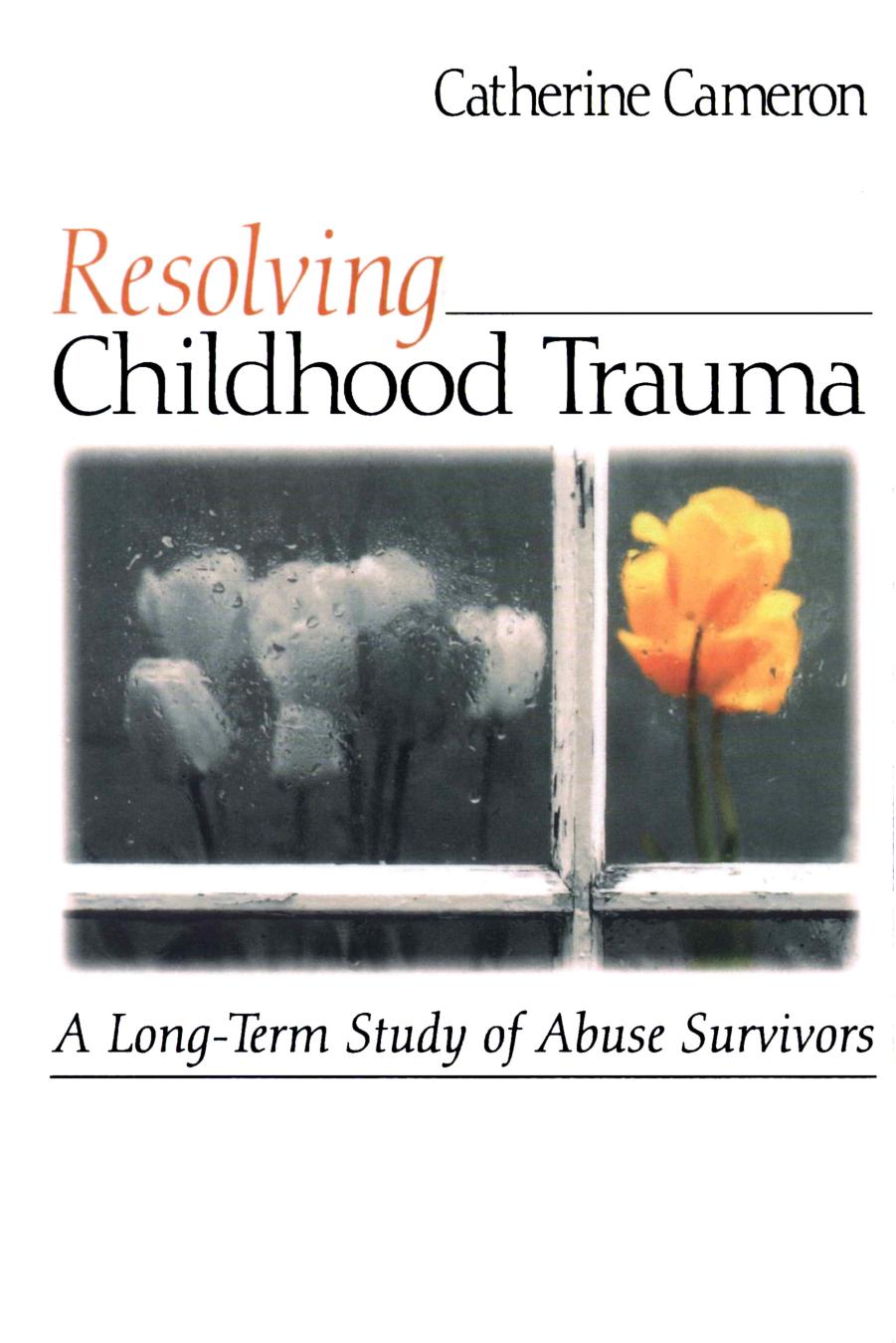 Resolving Childhood Trauma : A Long-Term Study of Abuse Survivors by Catherine Cameron