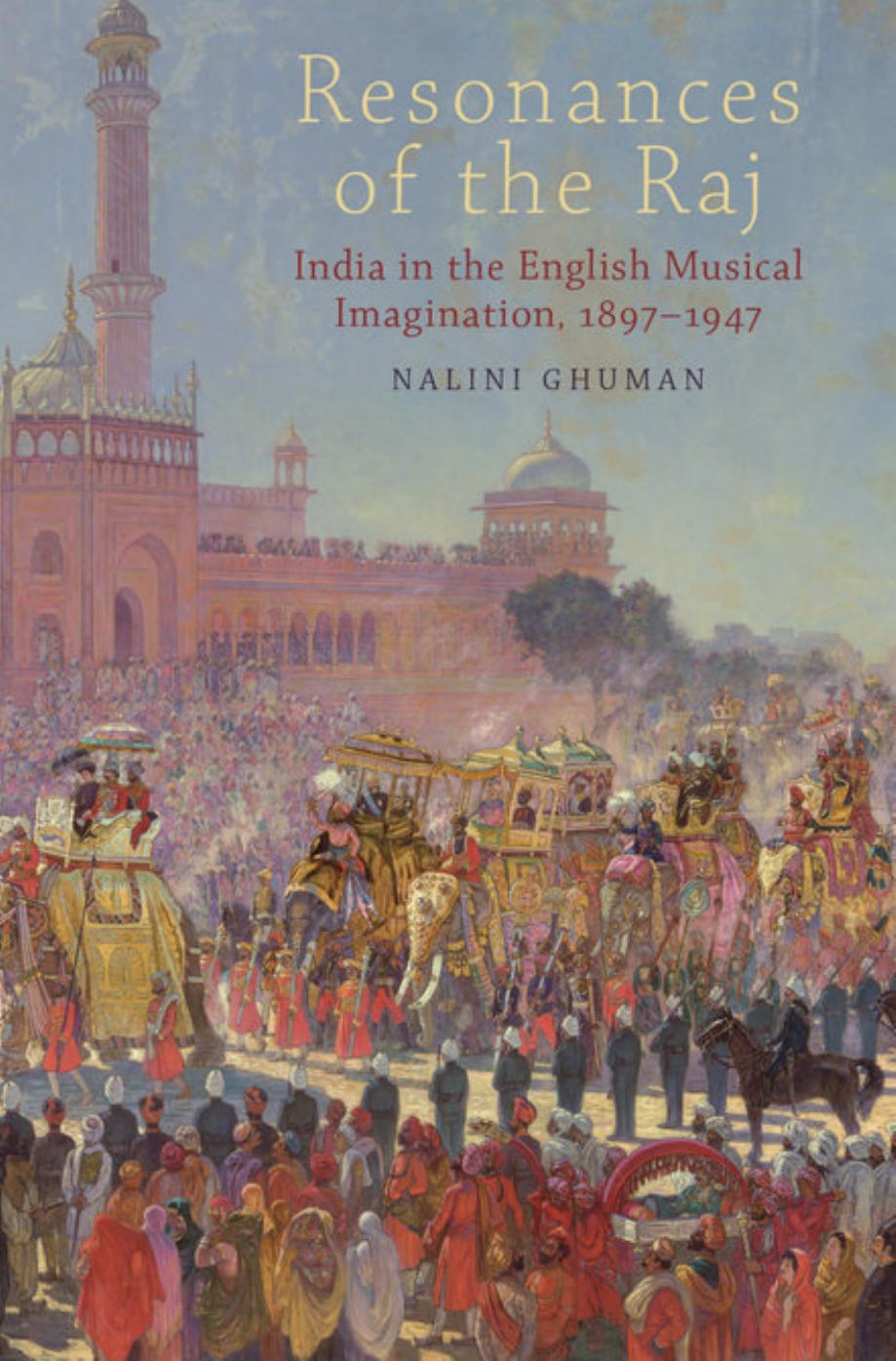 Resonances of the Raj: India in the English Musical Imagination,1897-1947 by Nalini Ghuman