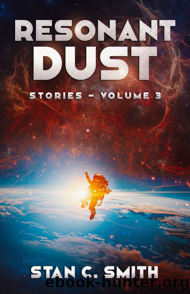 Resonant Dust: Stories - Volume 3 by Stan C. Smith