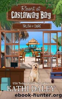 Resort at Castaway Bay: Truth or Dare by Kathi Daley