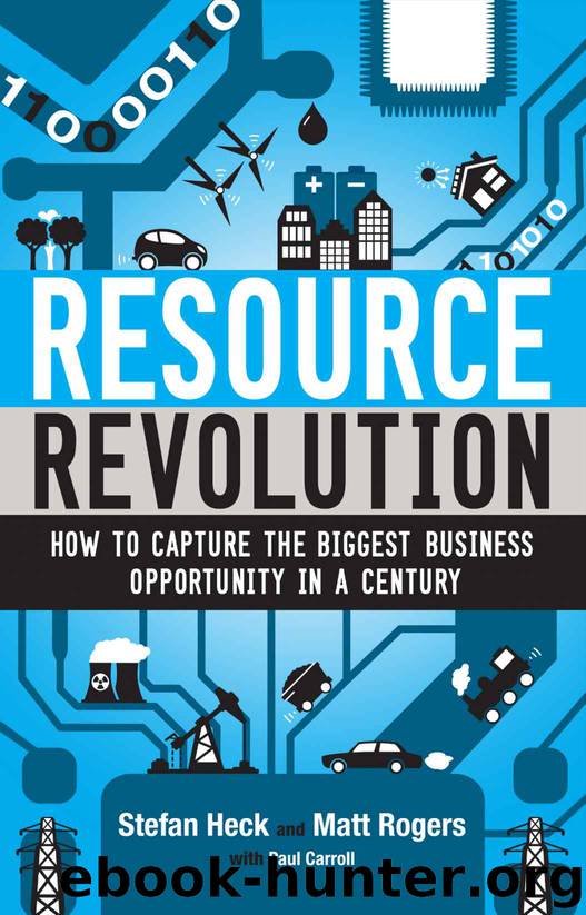 Resource Revolution: How to Capture the Biggest Business Opportunity in a Century by Stefan Heck & Matt Rogers & Paul Carroll