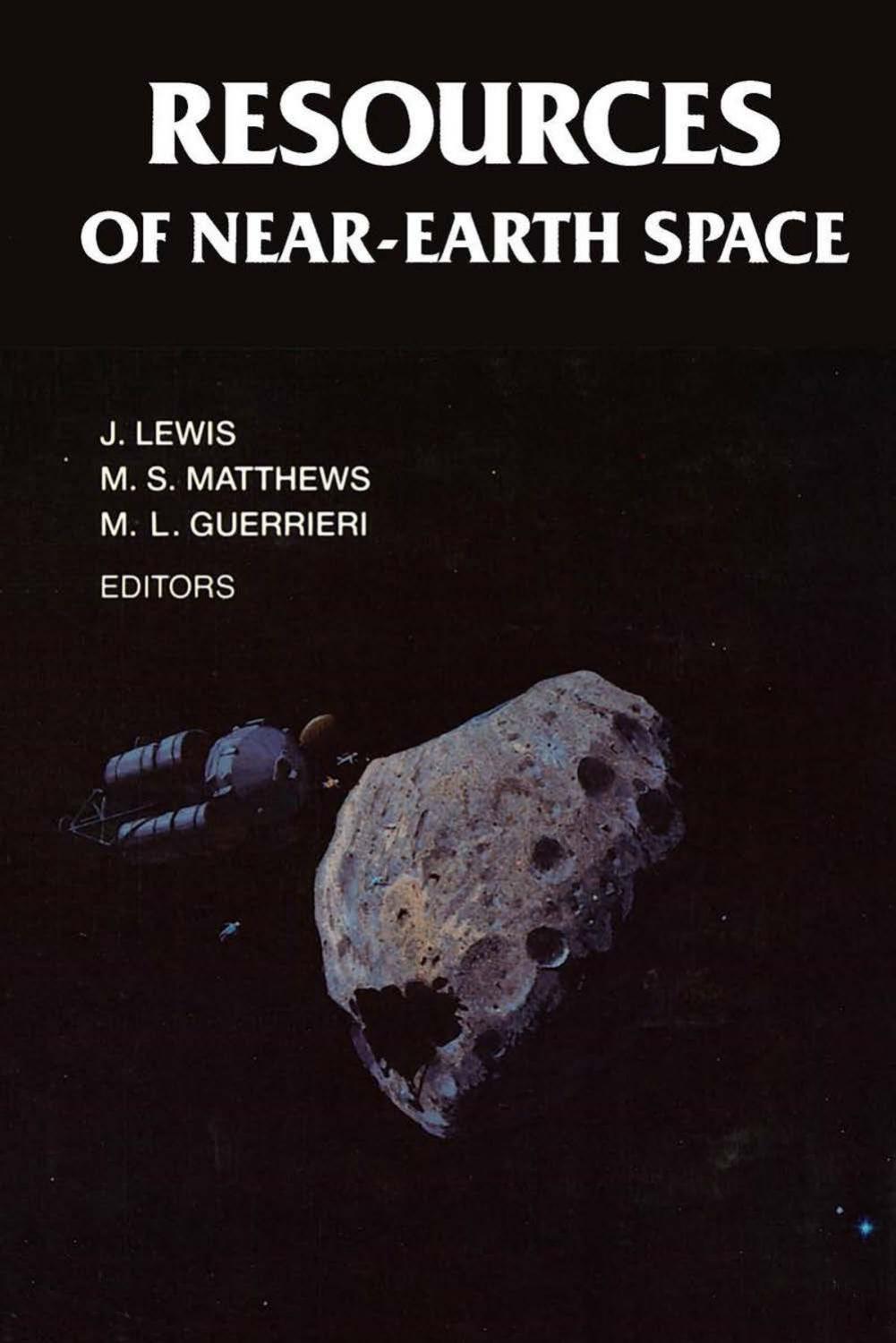 Resources of Near-Earth Space by Mary L. Guerrieri John S. Lewis Mildred Shapley Matthews