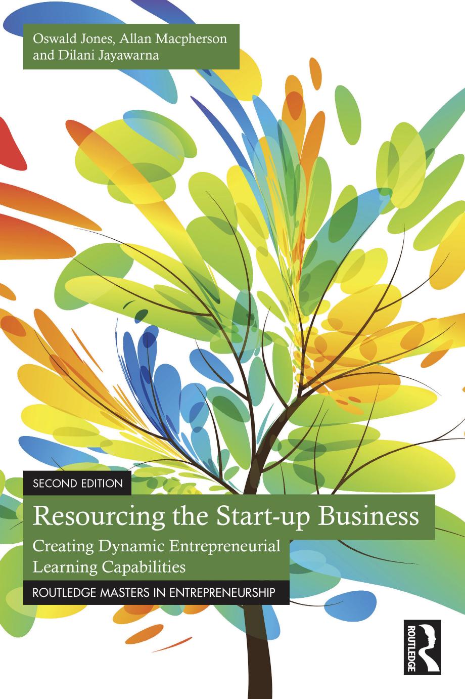 Resourcing the Start-up Business: Creating Dynamic Entrepreneurial Learning Capabilities by Oswald Jones Allan Macpherson Dilani Jayawarna