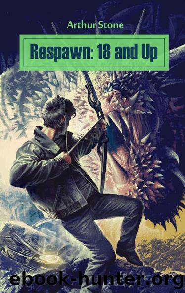 Respawn: 18 and Up (Respawn LitRPG series Book 3) by Arthur Stone