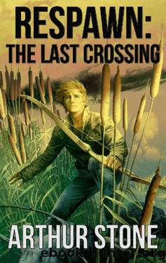 Respawn: The Last Crossing (Respawn LitRPG series Book 6) by Arthur Stone