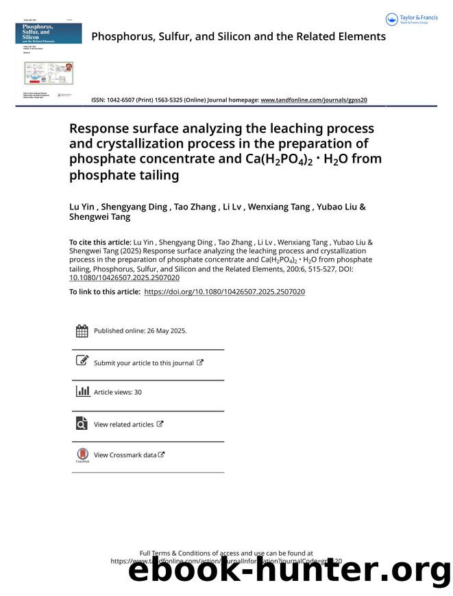 Response surface analyzing the leaching process and crystallization process in the preparation of phosphate concentrate and Ca(H2PO4)2 â H2O from phosphate tailing by Yin Lu & Ding Shengyang & Zhang Tao & Lv Li & Tang Wenxiang & Liu Yubao & Tang Shengwei