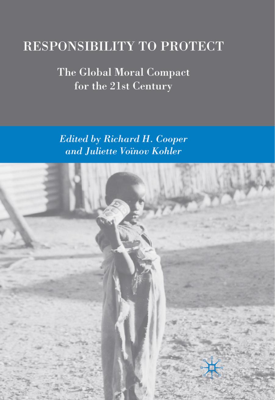 Responsibility to Protect: The Global Moral Compact for the 21st Century by Richard H. Cooper Juliette Voïnov Kohler (eds.)