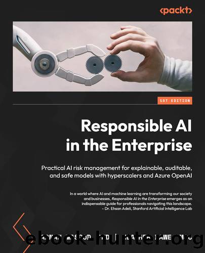 Responsible AI in the Enterprise by Adnan Masood & Heather Dawe