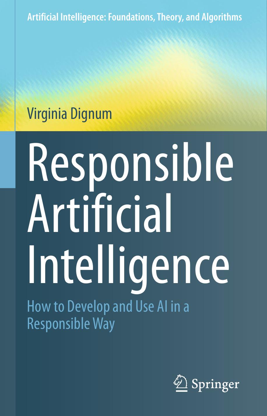 Responsible Artificial Intelligence: How to Develop and Use AI in a Responsible Way (Repost) by Unknow