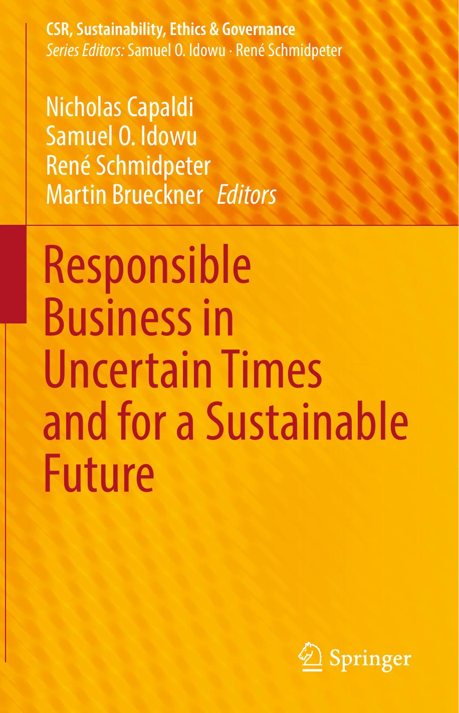 Responsible Business in Uncertain Times and for a Sustainable Future by Nicholas Capaldi Samuel O. Idowu René Schmidpeter Martin Brueckner