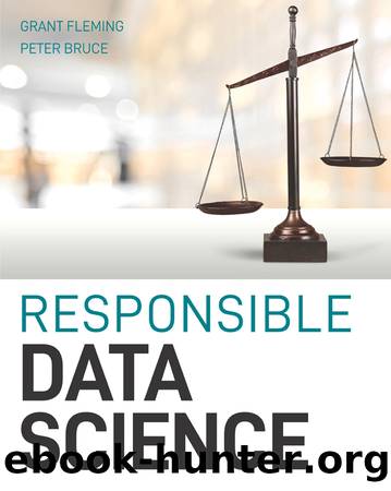 Responsible Data Science by Grant Fleming & Peter Bruce