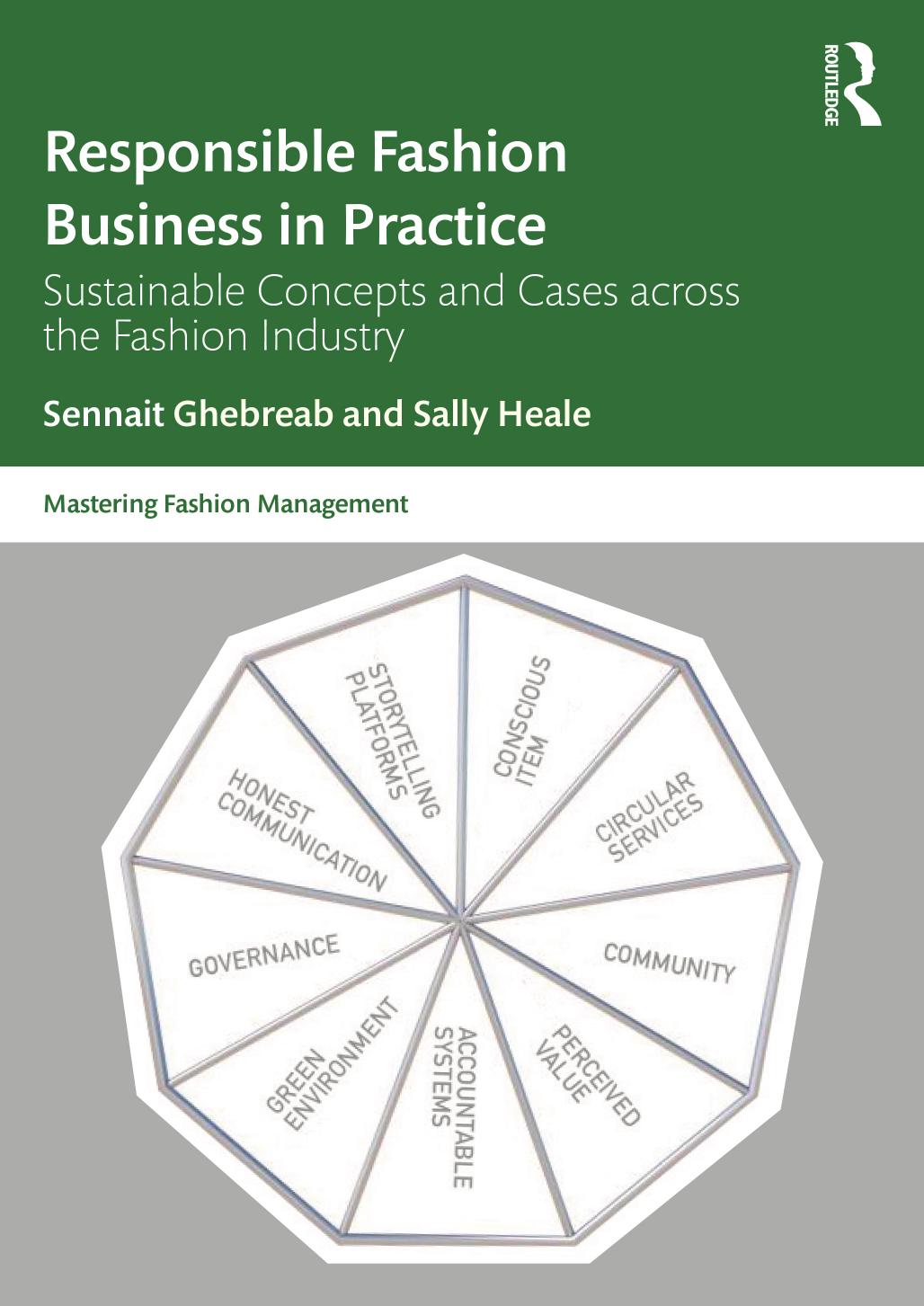 Responsible Fashion Business in Practice: Sustainable Concepts and Cases across the Fashion Industry by Sennait Ghebreab Sally Heale