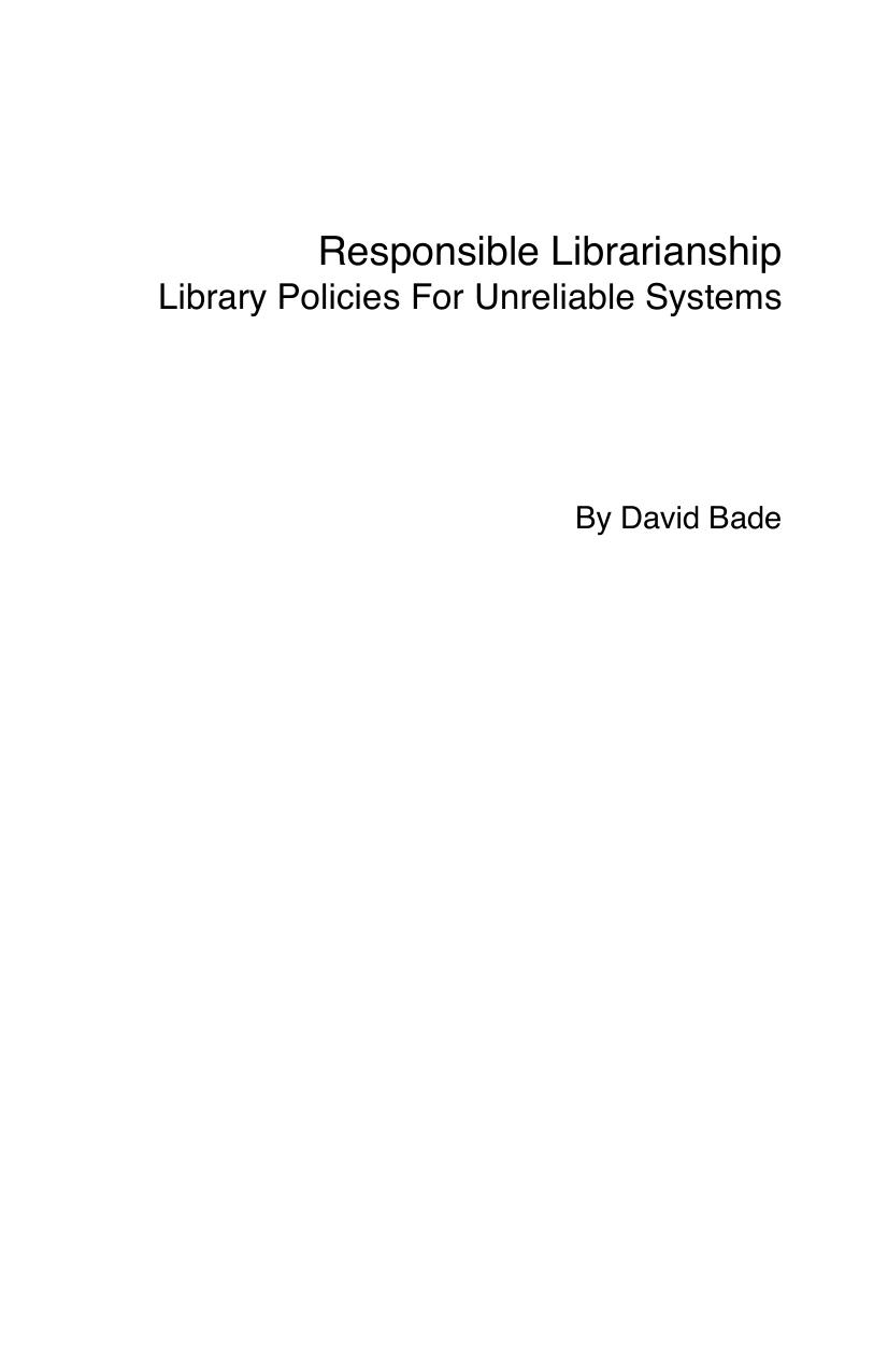 Responsible Librarianship : Library Policies for Unreliable Systems by David Bade; Thomas Mann