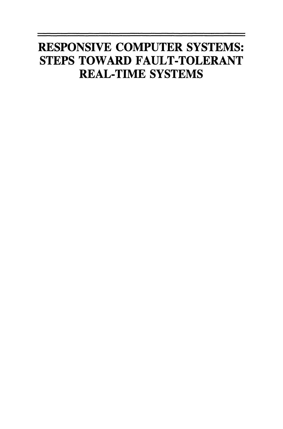 Responsive Computer Systems: Steps Toward Fault-Tolerant Real-Time Systems by Soma Chaudhuri Maurice Herlihy (auth.) Donald S. Fussell Miroslaw Malek (eds.)