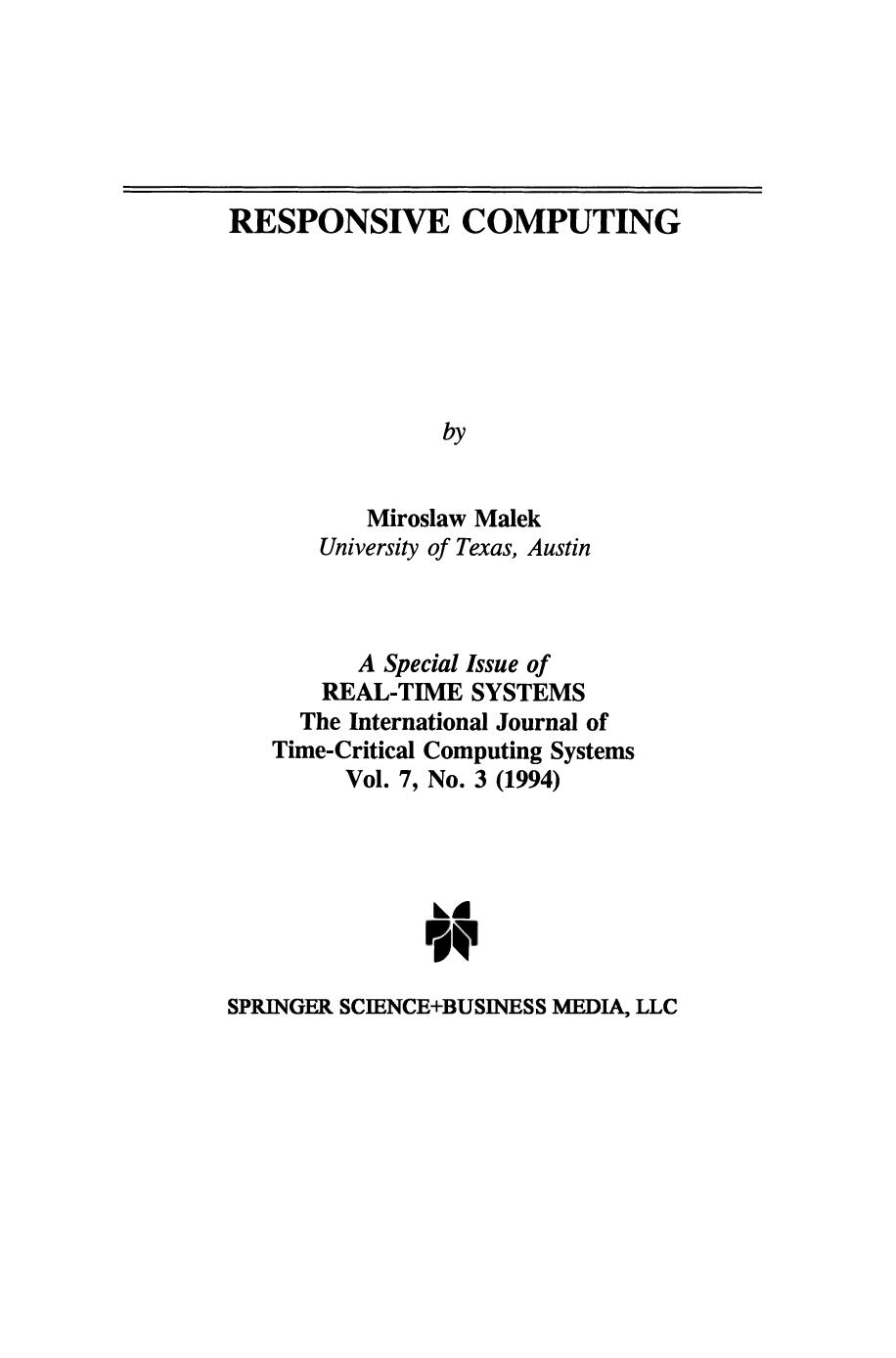 Responsive Computing: A Special Issue of REAL-TIME SYSTEMS The International Journal of Time-Critical Computing Systems Vol. 7, No.3 (1994) by Miroslaw Malek (auth.)