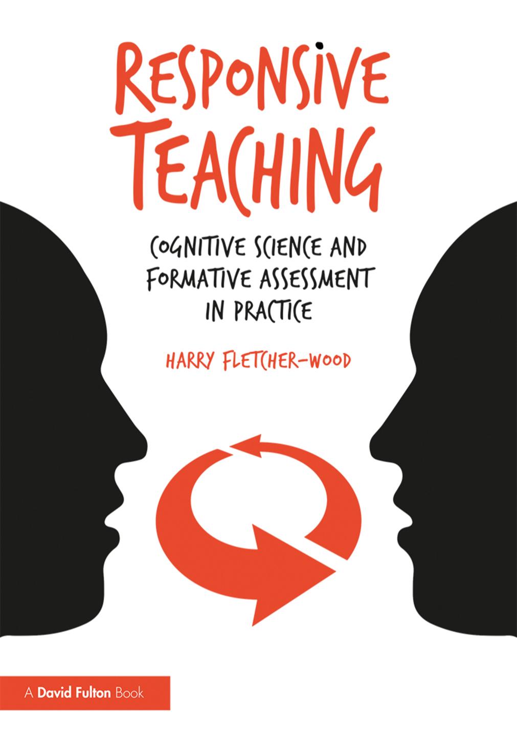 Responsive Teaching: Cognitive Science and Formative Assessment in Practice by Harry Fletcher-Wood