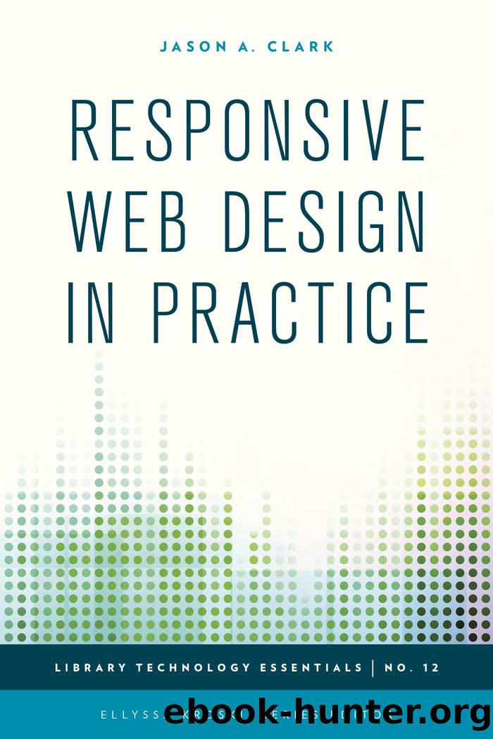 Responsive Web Design in Practice by Clark Jason A.;Kroski Ellyssa;