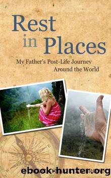 Rest In Places: My Father's Post-Life Journey Around The World (Memoirs of Marlayna Glynn Brown Book 5) by Marlayna Glynn Brown