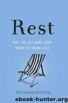 Rest: Why You Get More Done When You Work Less by Alex Soojung-Kim Pang