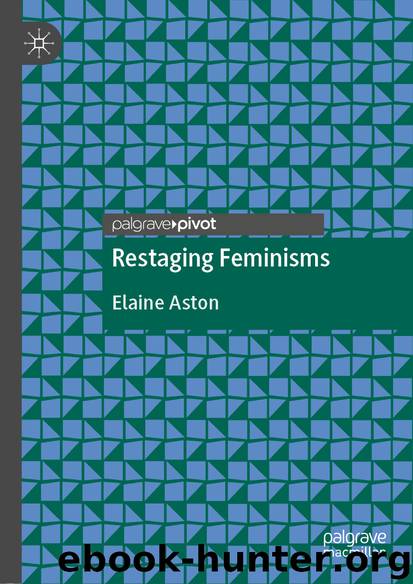 Restaging Feminisms by Elaine Aston
