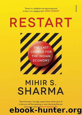 Restart: The Last Chance for the Indian Economy by Mihir S. Sharma