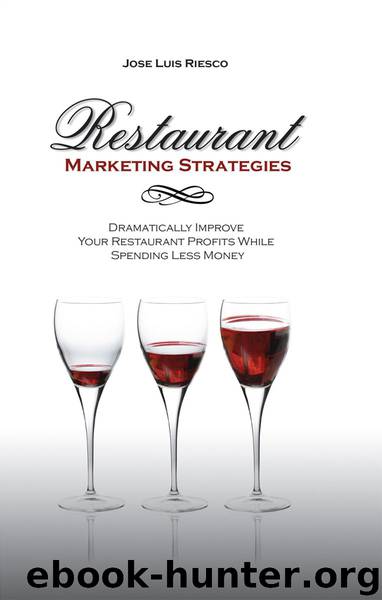 Restaurant Marketing Strategies: Dramatically Improve Your Restaurant Profits While Spending Less Money by Jose Luis Riesco
