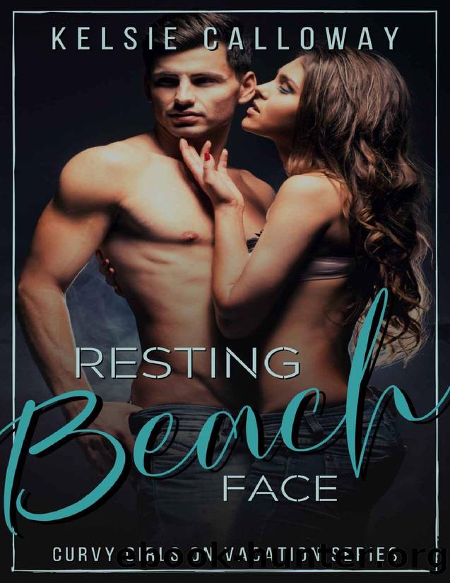 Resting Beach Face: High Heat Instalove Beach Romance (Curvy Girls On Vacation Book 2) by Kelsie Calloway