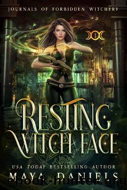Resting Witch Face (Journals of Forbidden Witchery Book 1) by Maya Daniels
